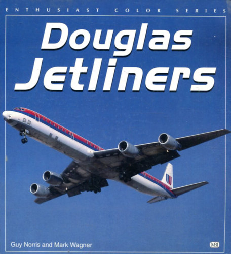 Guy Norris, Mark Wagner: Douglas Jetliners (Enthusiast Color Series) antikvár