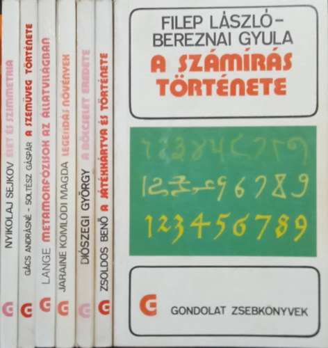 Filep László-Bereznai Gyula, Zsoldos Benő, Diószegi György, Járainé Komlódi Magda, Erich Lange, Gács Andrásné-Soltész Gáspár, Nyikolaj Sejkov: 7 db. a Gondolat zsebkönyvek sorozatból: A számírás története - A játékkártya története - A bölcselet eredete - Legendás növények - Metamorfózisok az állatvilágban - A szemüveg története - Élet és szimmetria könyv