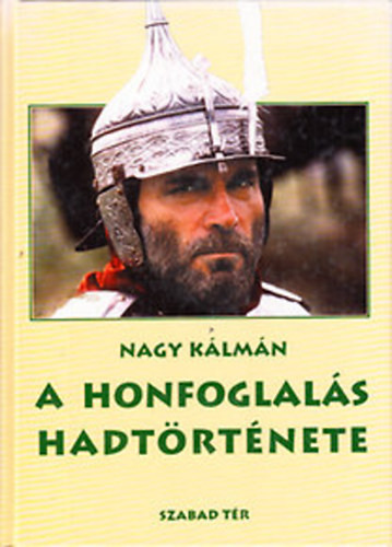 Nagy Kálmán: A honfoglalás hadtörténete antikvár