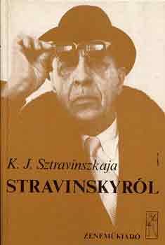 K. J. Sztravinszkaja: Stravinskyról antikvár