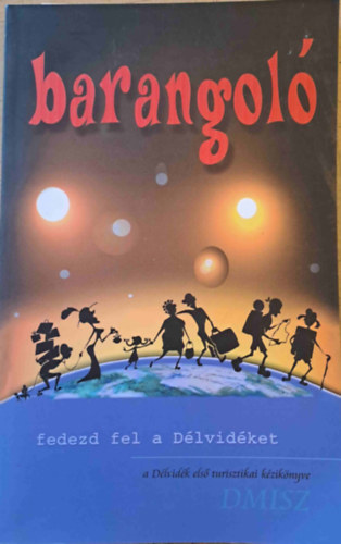 Thomka Orsolya-Pastyik Endre-dr. Zsoldos Ferenc: Barangoló - Fedezd fel a Délvidéket - a Délvidék első turisztikai kézikönyve - Dedikált antikvár