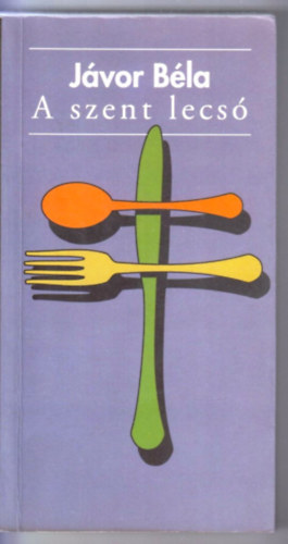 Jávor Béla: A szent lecsó antikvár
