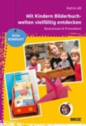 Alt, Katrin: Mit Kindern Bilderbuchwelten vielfältig entdecken idegen