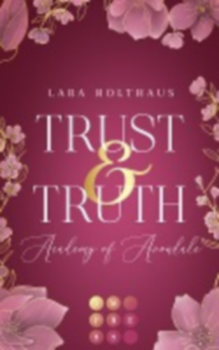 Holthaus, Lara: Trust & Truth (Academy of Avondale 1) idegen
