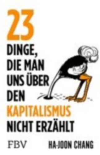 Chang, Ha-Joon: 23 Dinge, die man uns über den Kapitalismus nicht erzählt idegen