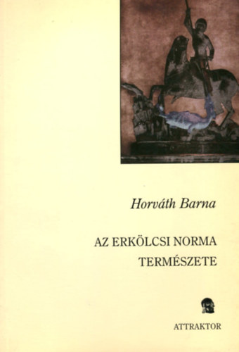 Horváth Barna: Az erkölcsi norma természete antikvár