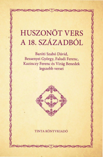 Bessenyei György, Barótiszabó Dávid, Faludi Ferenc, Kazinczy Ferenc, Virág Benedek: Huszonöt vers a 18. századból könyv