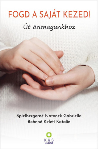 Spielbergerné Natonek Gabriella, Bohné Keleti Katalin: Fogd a saját kezed! antikvár