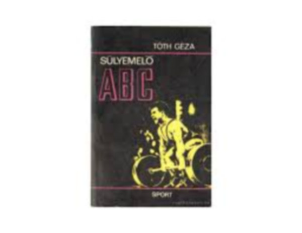 Tóth Géza: Súlyemelő ABC antikvár