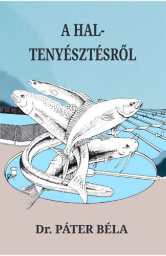 Dr. Páter Béla: A haltenyésztésről könyv