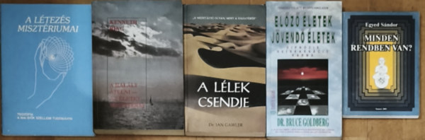 Egyed Sándor, Dr. Bruce Goldberg, Dr. Ian Gawler, Kenneth Ring: 5db filozofikus, életről, halálról és túlvilágról szóló mű - Minden rendben van?, Előző életek-Jövendő életek, A lélek csendje, A halált átélni-Az életet megnyerni, A létezés misztériumai antikvár