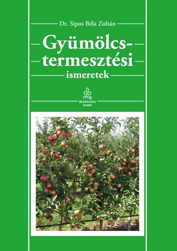 Dr. Sipos Bélazoltán, Dr. Szabó Tibor: Gyümölcstermesztési ismeretek könyv