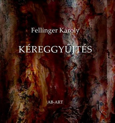 Fellinger Károly: Kéreggyűjtés könyv