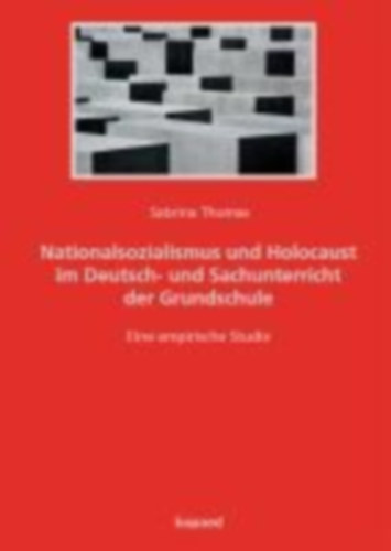 Thomas, Sabrina: Nationalsozialismus und Holocaust im Deutsch- und Sachunterricht der Grundschule idegen