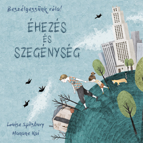 Louise Spilsbury, Hanane Kai: Beszélgessünk róla! - Éhezés és szegénység antikvár