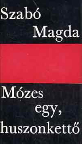 Szerző Szabó Magda Szerkesztő Sík Csaba: Mózes egy, huszonkettő antikvár