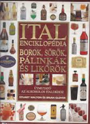 Walton,Stuart-Glover,Brian: Ital enciklopédia -borok,sörök,pálinkák és likőrök antikvár