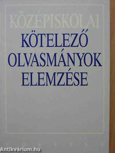Etal.; Osztovits Szabolcs; Kelecsényi László Zoltán: Középiskolai kötelező olvasmányok elemzése 9-12 o. könyv