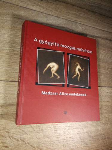 Zaletnyik Zita, Repiszky Tamás: A gyógyító mozgás művésze / Madzsar Alice emlékének antikvár