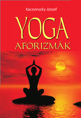 Kaczvinszky József: Yoga aforizmák könyv