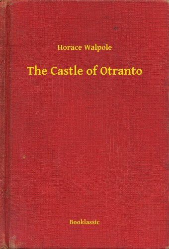 Horace Walpole: The Castle of Otranto e-Könyv