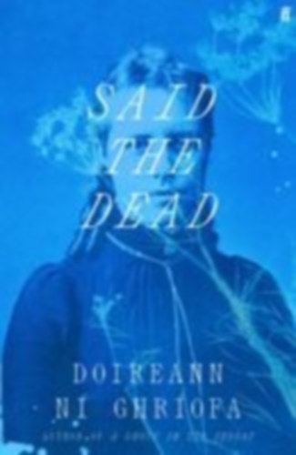 Ni Ghriofa, Doireann: Said the Dead idegen