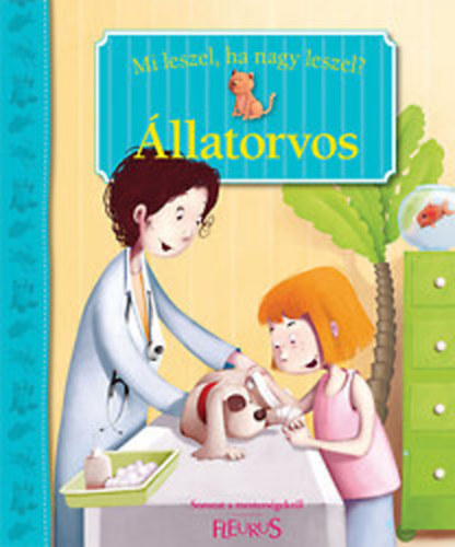 Béatrice Égémar: Mi leszel, ha nagy leszel? - Állatorvos antikvár
