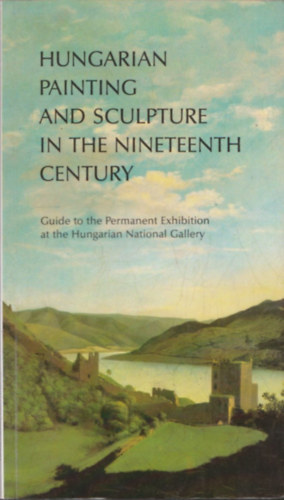 Géza Csorba: Hungarian Painting and Sculpture in the Nineteenth Century antikvár