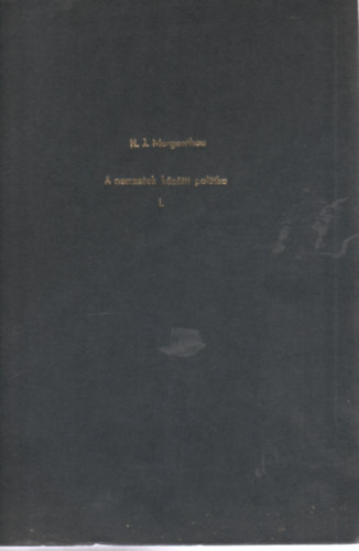 Hans J. Morgenthau: A nemzetek közötti politika I-III. könyv
