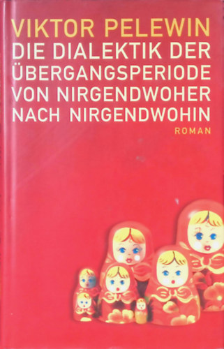 Viktor Pelewin: Die Dialektik der übergangsperiode von Nirgendwoher nach nirgendwohin antikvár