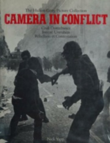 Nick Yapp: Camera in Conflict : Civil Disturbance / Innere Unruhen / Rébelion et Contestation (angol, német, francia nyelvű történelmi fotóalbum) antikvár