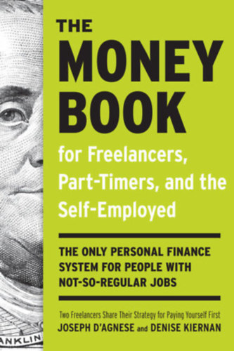 Joseph D’Agnese and Denise Kiernan: The Money Book for Freelancers, Part-Timers, and the Self-Employed antikvár