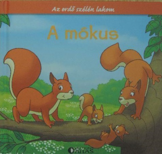 A mókus - Az erdő szélén lakom antikvár