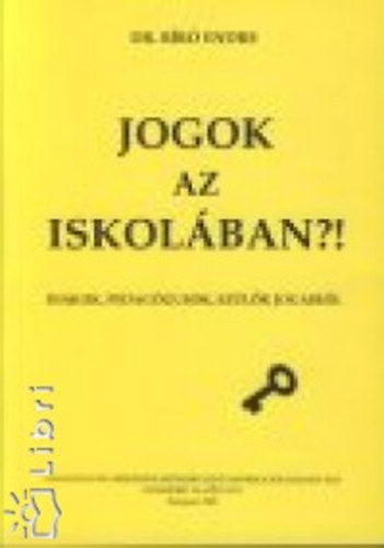 Bíró Endre: Jogok az iskolában?! - Diákok, pedagógusok, szülők jogairól antikvár