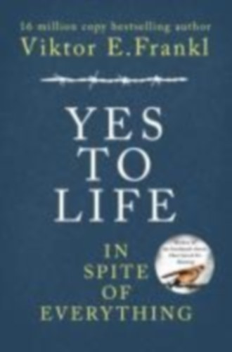 Frankl, Viktor E.: Yes To Life In Spite of Everything idegen