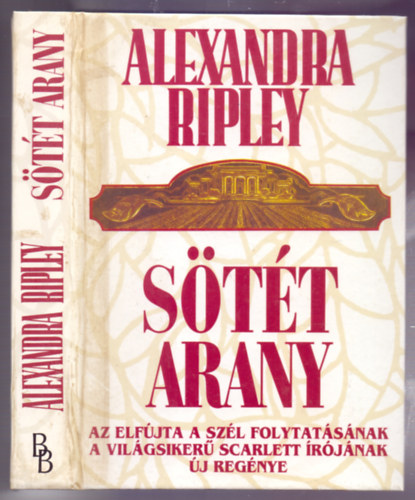 Alexandra Ripley: Sötét arany (From Fields of Gold) antikvár