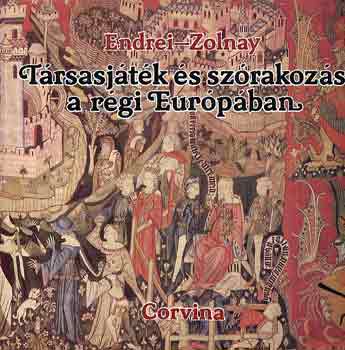 Endrei-Zolnay: Társasjáték és szórakozás a régi Európában antikvár
