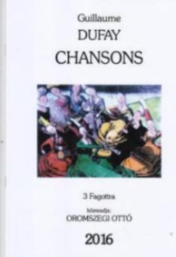 Oromszegi Ottó, Guillaume Dufay: Chansons 3 fagottra antikvár