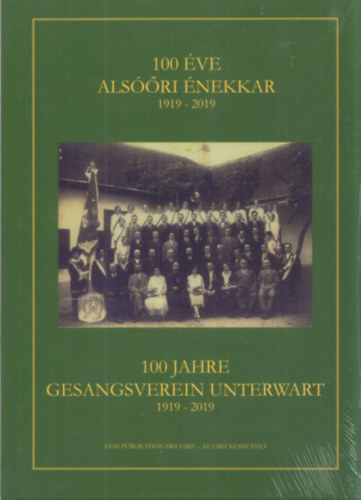 100 éve alsóőri énekkar 1919-2019 - 100 Jahre Gesangsverein Unterwart 1919-2019 antikvár