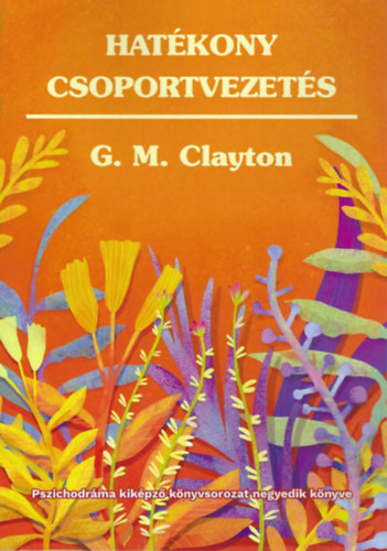 G. M. Clayton: Hatékony csoportvezetés antikvár
