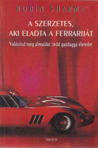 Robin Sharma: A szerzetes, aki eladta a Ferrariját antikvár