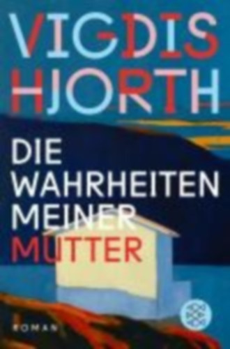 Hjorth, Vigdis: Die Wahrheiten meiner Mutter idegen
