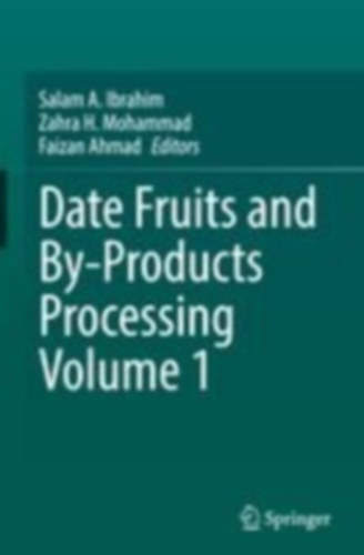 Date Fruits and By-Products Processing Volume 1 idegen