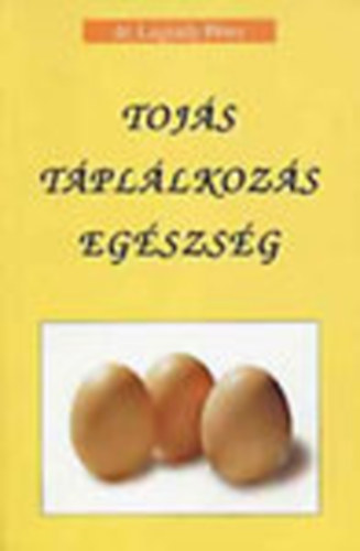 Dr.Légrády Péter: Tojás,táplálkozás,egészség- gyomorégés , puffadás , székrekedés , hajhullás , migrén , allergia antikvár
