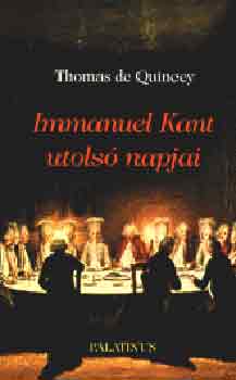 Thomas De Quincey: Immanuel Kant utolsó napjai antikvár