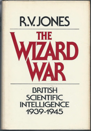 R. V. Jones: The Wizard War: British Scientific Intelligence 1939-1945 antikvár