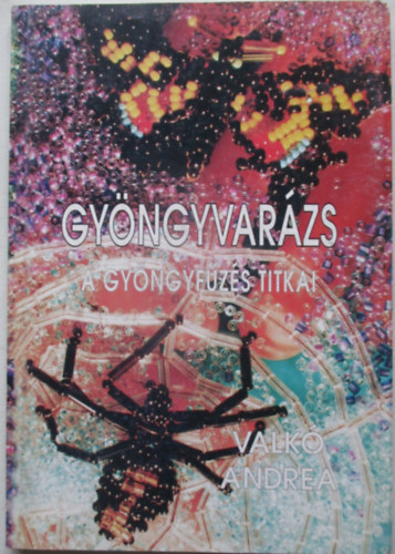 Valkó Andrea: Gyöngyvarázs: A gyöngyfűzés titkai antikvár