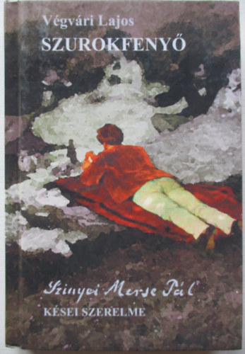 Végvári Lajos: Szurokfenyő (Szinyei Merse Pál kései szerelme) antikvár