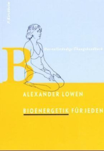 Alexander Lowen: Bioenergetik für Jeden - Das vollständige Übungshandbuch antikvár