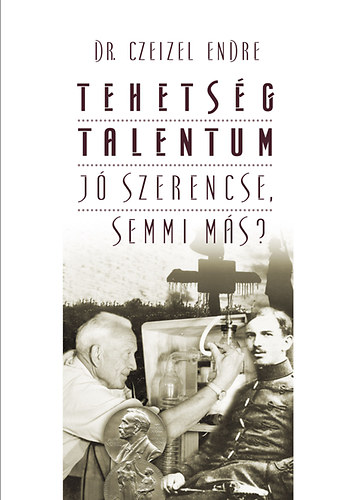 Dr. Czeizel Endre: Tehetség - talentum | könyv | bookline